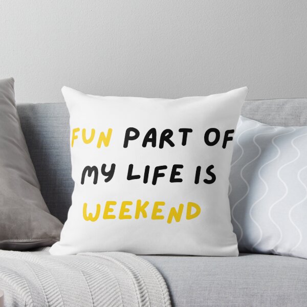 Item preview, Fun Part of My Life Is Weekend - Funny Quote designed and sold by CraftyUniverse.