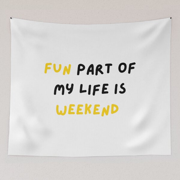Item preview, Fun Part of My Life Is Weekend - Funny Quote designed and sold by CraftyUniverse.