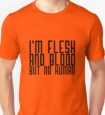 I'm flesh and blood, but not human Unisex T-Shirt