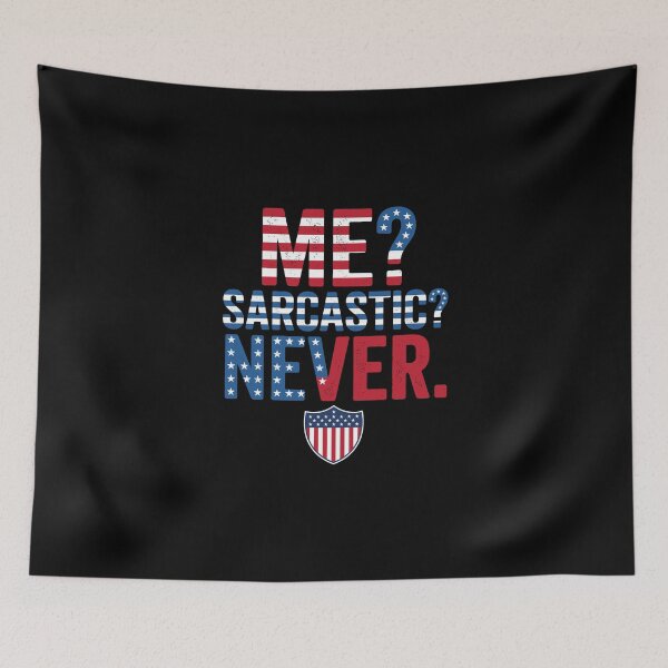 Item preview, Me? Sarcastic? Never. Funny American Patriot Sarcasm Humor Quote designed and sold by PopStars1993.