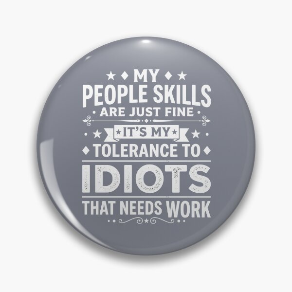 Item preview, My People Skills Are Just Fine It's My Tolerance To Idiots That Needs Work Funny Sarcastic Introvert Humor Coworker Manager Quote designed and sold by SofiBlair.