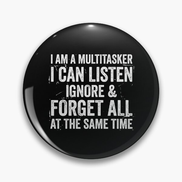 Item preview, I Am A Multitasker I Can Listen Ignore & Forget All At The Same Time Humorous Multitasking Sarcasm For Busy People designed and sold by PopStars1993.
