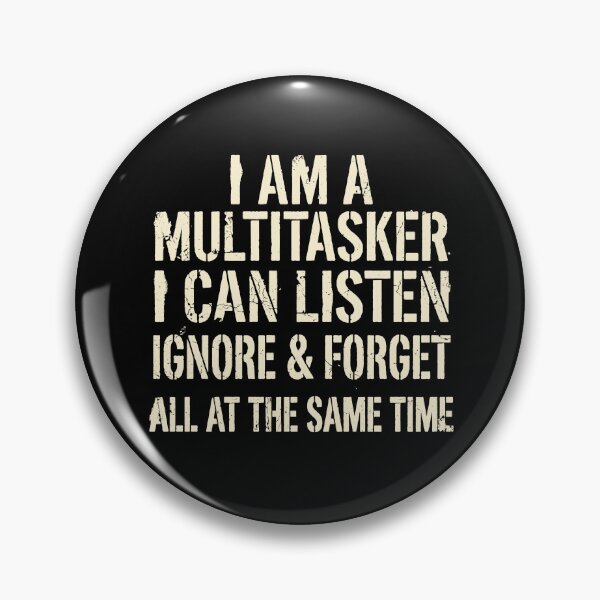 Item preview, I Am A Multitasker I Can Listen Ignore & Forget All At The Same Time Funny Sarcastic Multitasking Humor Quote designed and sold by PopStars1993.