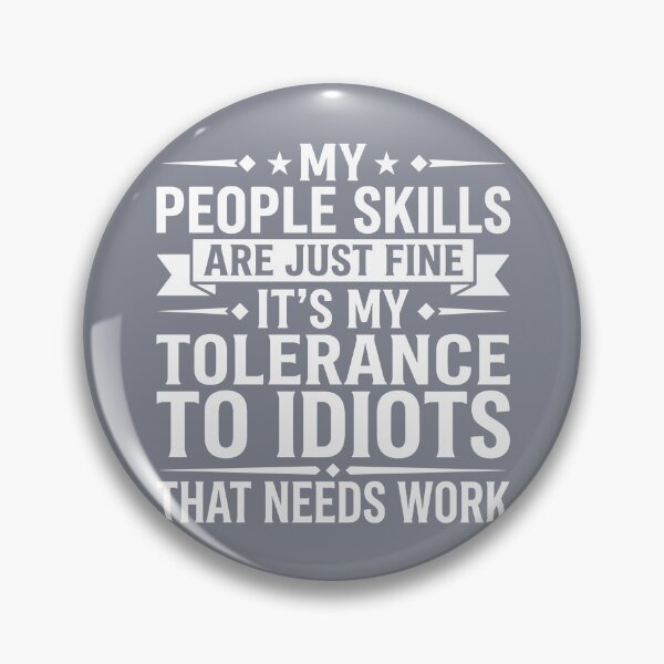 Item preview, My People Skills Are Just Fine It's My Tolerance To Idiots That Needs Work Sarcastic Introvert Humor designed and sold by SofiBlair.