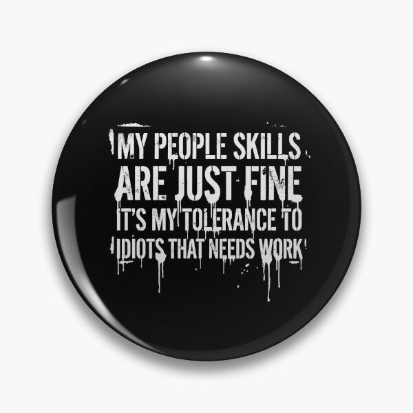Item preview, My People Skills Are Just Fine It's My Tolerance To Idiots That Needs Work Sarcastic Introvert Humor designed and sold by PopStars1993.