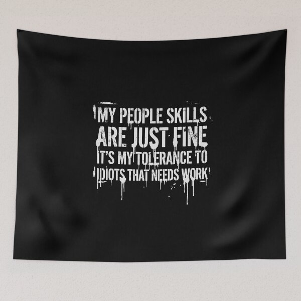 Item preview, My People Skills Are Just Fine It's My Tolerance To Idiots That Needs Work Sarcastic Introvert Humor designed and sold by PopStars1993.