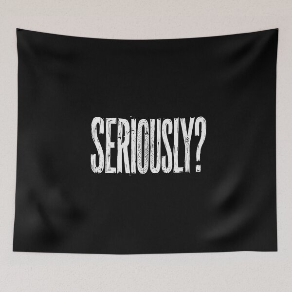 Item preview, Seriously Question Sarcastic Humor Quote Expressive Saying designed and sold by PopStars1993.