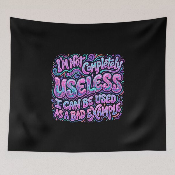 Item preview, I'm Not Completely Useless I Can Be Used As A Bad Example Sarcastic Humor Quote designed and sold by PopStars1993.