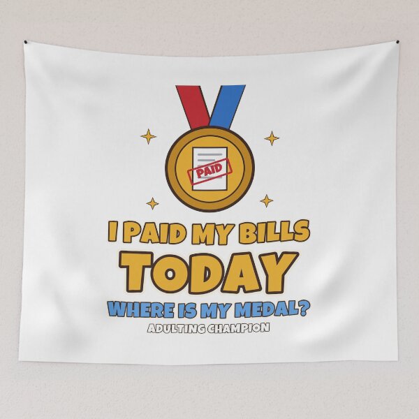 Item preview, I Paid My Bills Today Where Is My Medal Funny Adulting designed and sold by Bornprints.