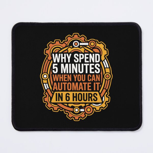 Item preview, Why Spend 5 Minutes Automate It Funny Dev Gift designed and sold by Ixnor.
