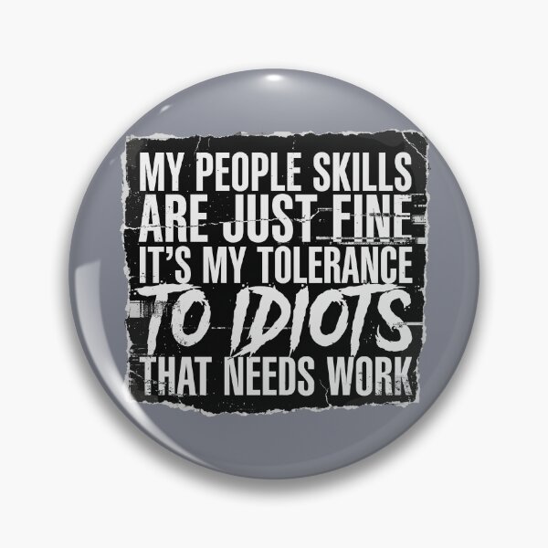 Item preview, My People Skills Are Just Fine It's My Tolerance To Idiots That Needs Work Sarcastic Humor Introvert Attitude designed and sold by SofiBlair.