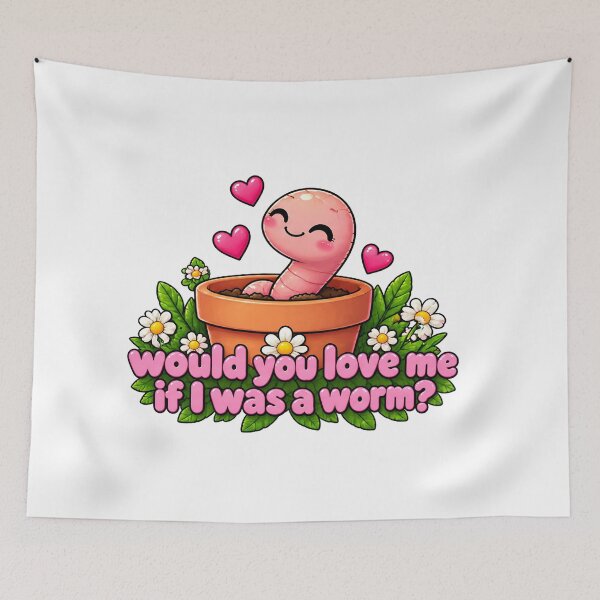 Item preview, Would You Love Me If I was A Worm? Funny Meme Humor designed and sold by ArtDesignTp.