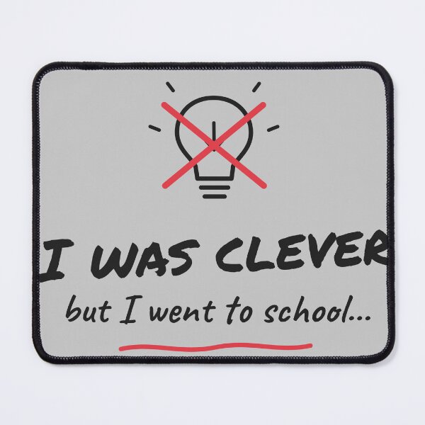 Item preview, I Was Clever But I Went To School Funny designed and sold by Dinus1976.