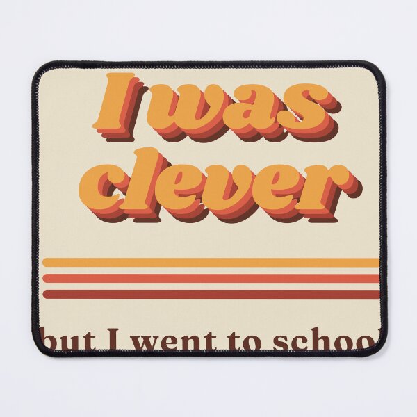 Item preview, I Was Clever But I Went To School designed and sold by Dinus1976.