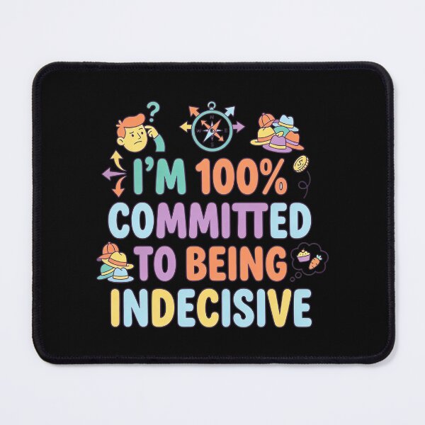 Item preview, I’m 100% Committed to Being Indecisive – Cute Flat Art designed and sold by Recovering Pessimist.