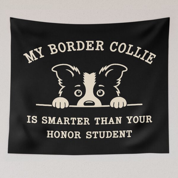Item preview, My Border Collie Is Smarter Than Your Honor Student designed and sold by pixiedustpaint.