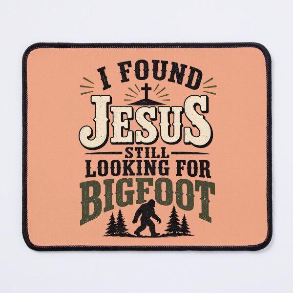 Item preview, I Found Jesus Still Looking For Bigfoot designed and sold by lcnsdjstrtry.