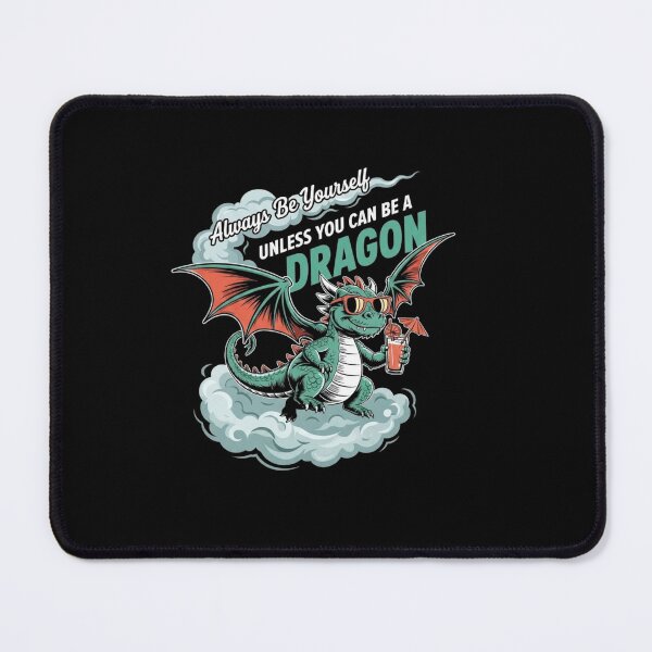 Item preview, Always Be Yourself Unless You Can Be a Dragon Cute Fantasy Dragon Humor designed and sold by Ostericaimusa.