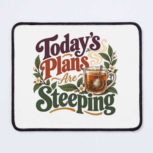 Item preview, Today's Plans Are Steeping Tea Lover Relaxation designed and sold by SkeletonsDanger.
