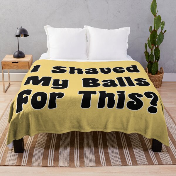 Item preview, I Shaved My Balls For This designed and sold by Bob Meme Life.