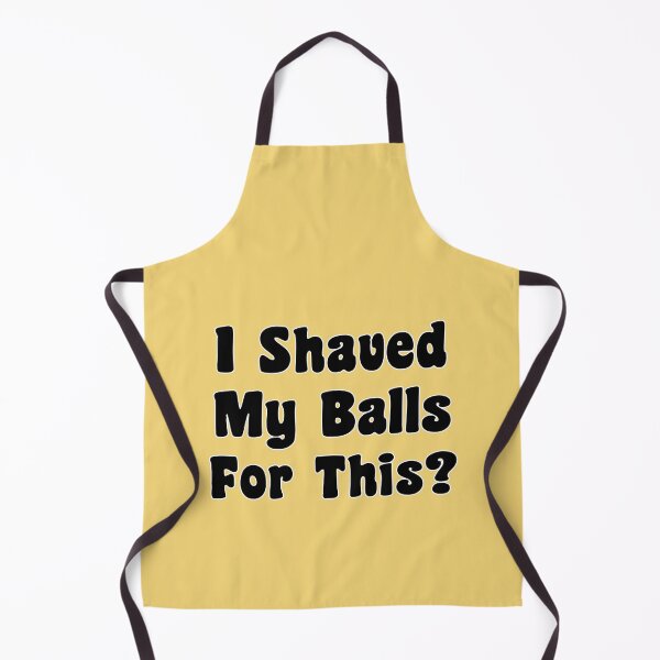 Item preview, I Shaved My Balls For This designed and sold by Bob Meme Life.