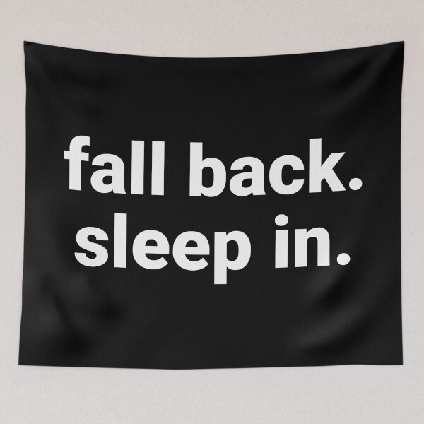 Item preview, Fall Back. Sleep In – Funny Daylight Saving Saying designed and sold by Text-based T-Shirts and Gifts.