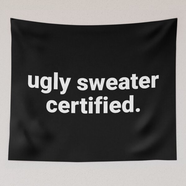 Item preview, Ugly Sweater Certified – Funny Ugly Christmas Sweater Saying designed and sold by Text-based T-Shirts and Gifts.