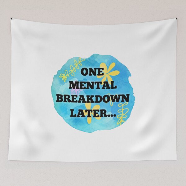 Item preview, One Mental Breakdown Later Funny designed and sold by OMITTEROMINOUS.