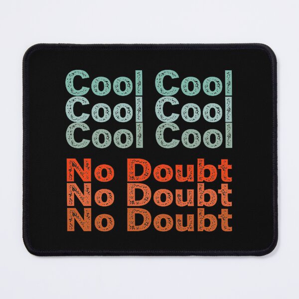 Item preview, Cool Cool No Doubt - Stylish and Fun Graphic Design designed and sold by jesubol9.