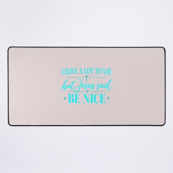 Item preview, I Have A Lot To Say But Jesus Said Be Nice Christian Quote designed and sold by HieuarsaWorks.