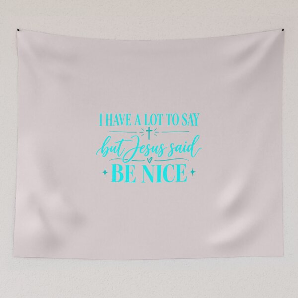 Item preview, I Have A Lot To Say But Jesus Said Be Nice Christian Quote designed and sold by HieuarsaWorks.