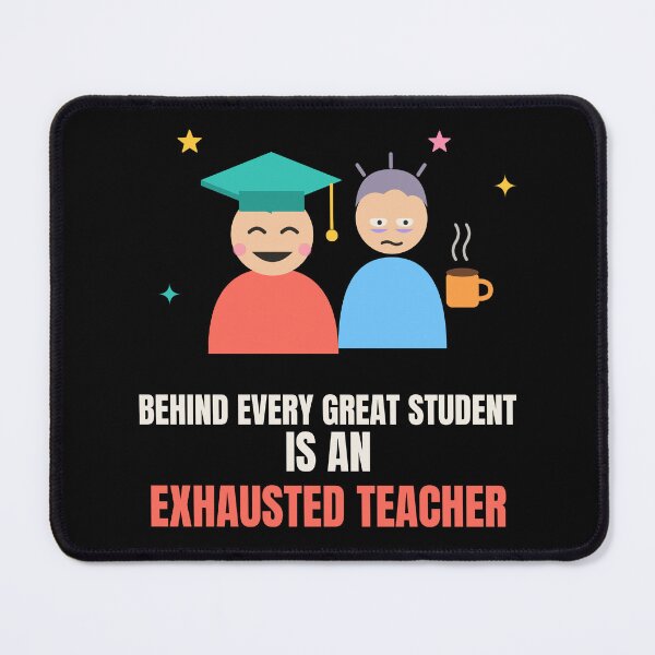 Item preview, Behind Every Great Student Exhausted Teacher designed and sold by The Cozy Design Studio.
