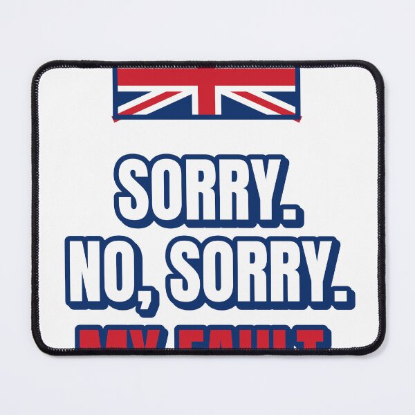 Item preview, Sorry No Sorry My Fault – Polite British Apology designed and sold by Nation Banter.