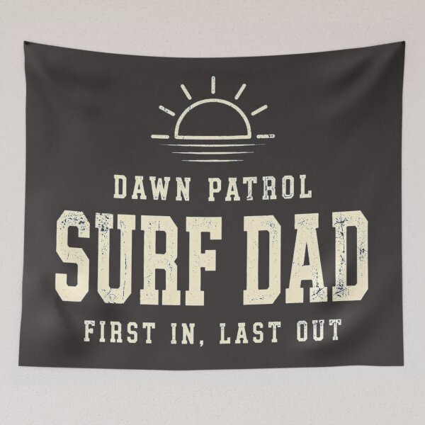 Item preview, Dawn Patrol Surf Dad First In Last Out designed and sold by Yellowriversss.