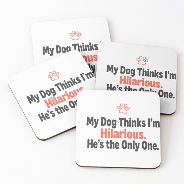 Item preview, My Dog Thinks I'm Hilarious designed and sold by DaFoox.