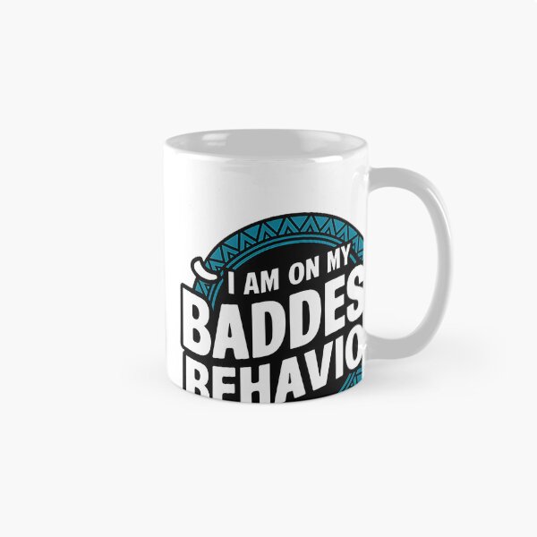 Item preview, I Am On My Baddest Behavior Bold Statement Design designed and sold by opporium.