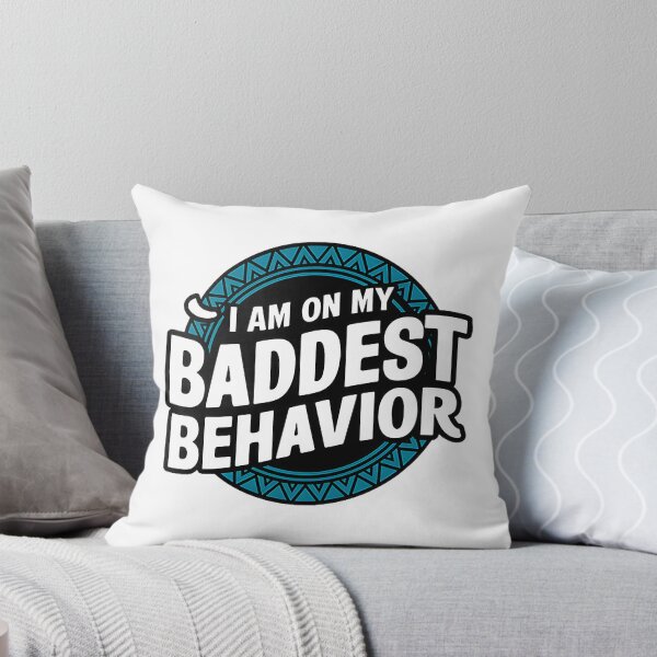 Item preview, I Am On My Baddest Behavior Bold Statement Design designed and sold by opporium.