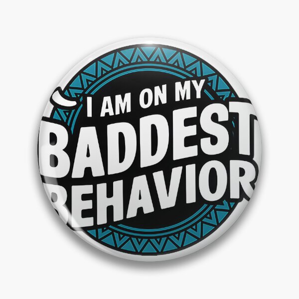 Item preview, I Am On My Baddest Behavior Bold Statement Design designed and sold by opporium.