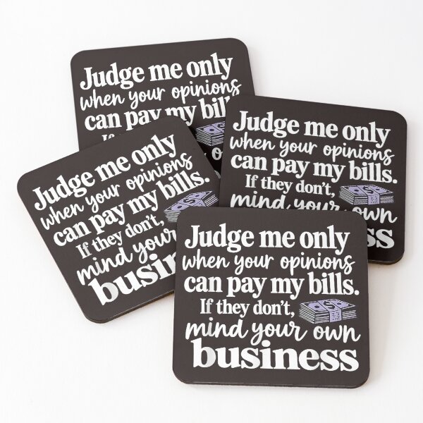 Item preview, Judge Me Only When Your Opinions Can Pay My Bills Mind Your Own Business designed and sold by mari-kayden.