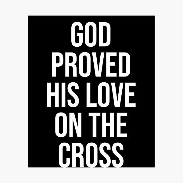 Item preview, God Proved His Love on the Cross designed and sold by NancyxEasSHOP.