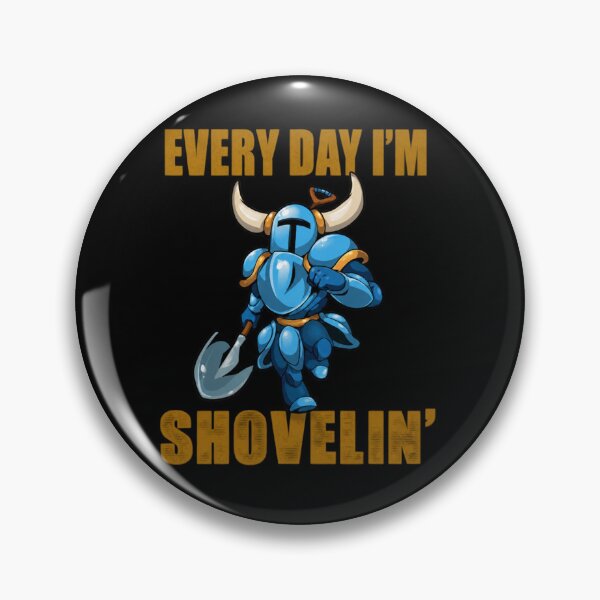 Item preview, Every Day I'm Shoveling Knight Gaming Humor designed and sold by yarnell-press.