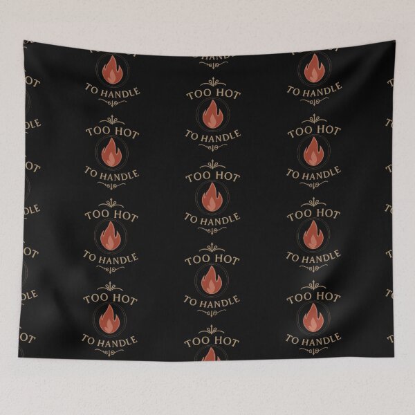 Item preview, Too Hot to Handle Quote Humor designed and sold by Bizzfora.