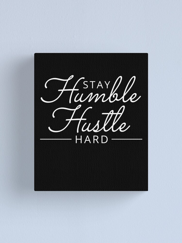 Alternate view of Stay Humble Hustle Hard Canvas Print