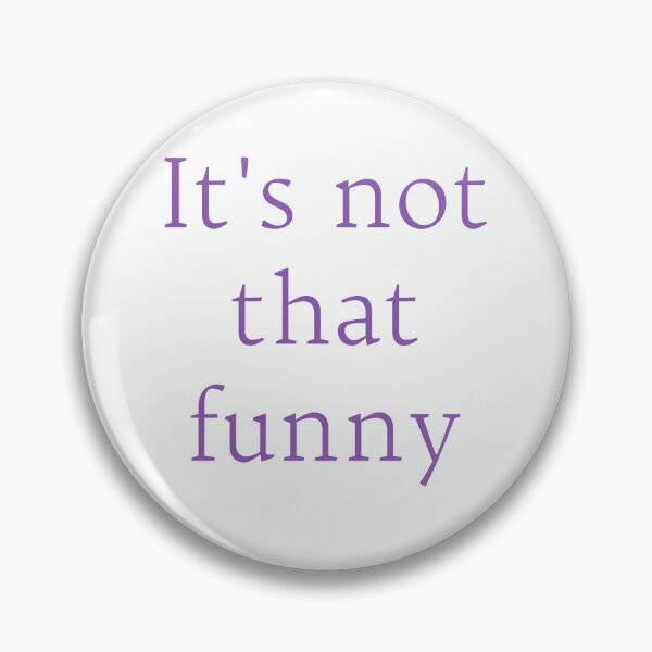 Item preview, It's not that funny designed and sold by Words-4-U.
