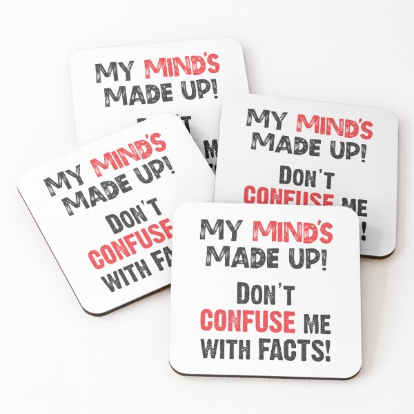 Item preview, My Mind’s Made Up – Don’t Confuse Me with Facts | Sarcastic Quote designed and sold by Muggio.