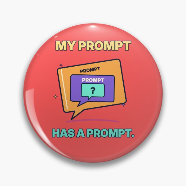 Item preview, My Prompt Has a Prompt - Funny Recursive AI Humor designed and sold by Ink and Wink.