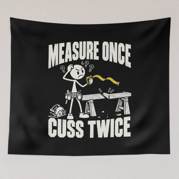 Item preview, Measure Once Cuss Twice Funny Woodworking Carpenter Humor designed and sold by adiencarteras.