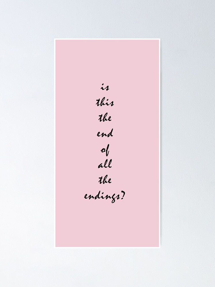 is-this-the-end-of-all-the-endings-poster-by-kaidee-redbubble