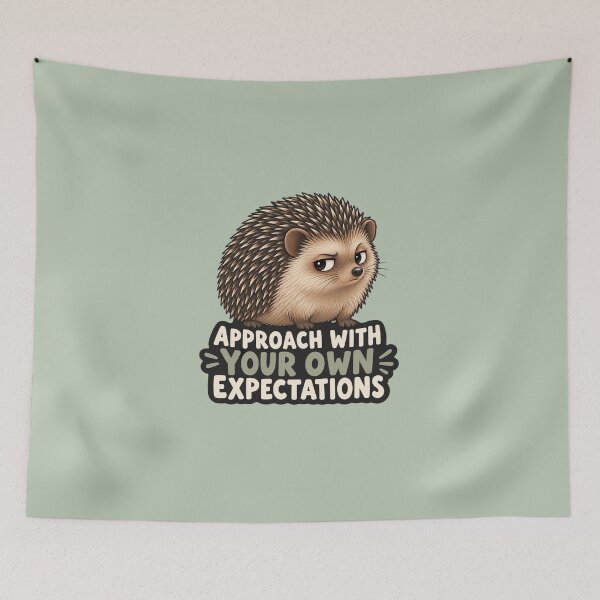 Item preview, Funny Hedgehog Approach With Your Own Expectations designed and sold by QuietNovaShop.