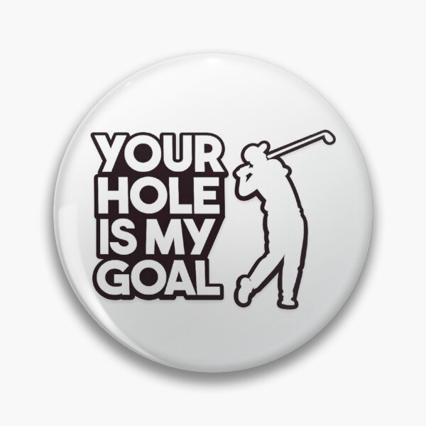 Item preview, 025 YOUR HOLE IS MY GOAL designed and sold by xtraprint.